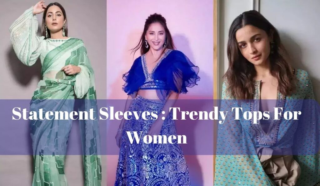 Statement Sleeves : Trendy Tops For Women