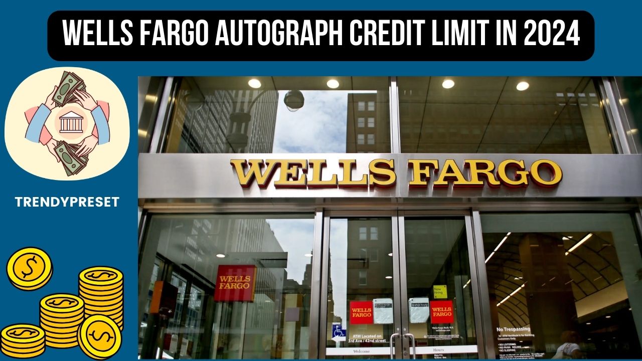 Wells Fargo Autograph Credit Limit in 2024